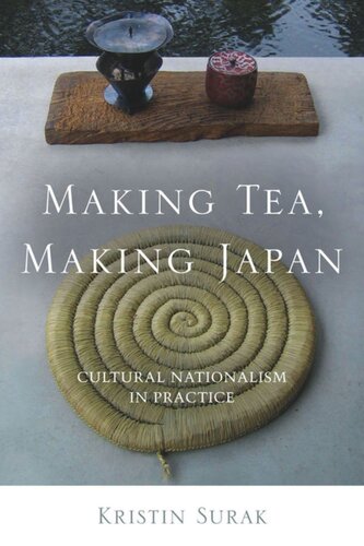 Making Tea Making Japan Cultural Nationalism In Practice Kristin Surak