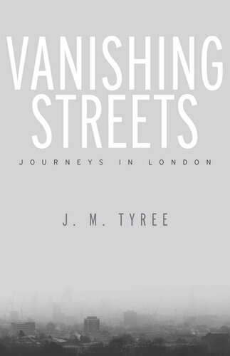 Vanishing Streets Journeys In London J M Tyree