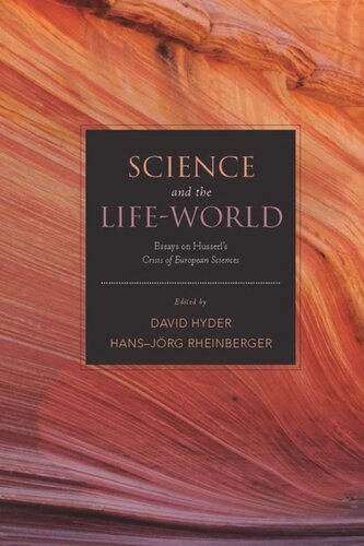 Science And The Lifeworld Essays On Husserls Crisis Of European Sciences David Hyder Editor Hansjrg Rheinberger Editor