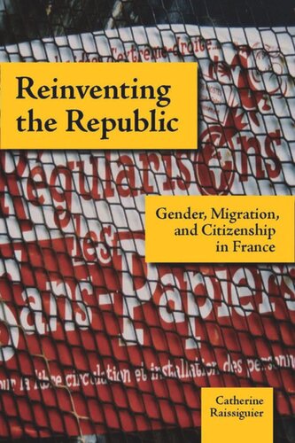 Reinventing The Republic Gender Migration And Citizenship In France Catherine Raissiguier