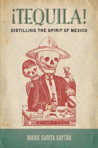 Tequila Distilling The Spirit Of Mexico Marie Sarita Gaytn