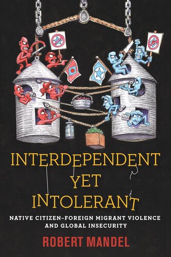 Interdependent Yet Intolerant Native Citizenforeign Migrant Violence And Global Insecurity Robert Mandel