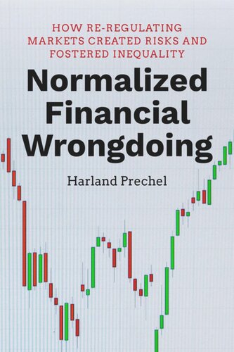Normalized Financial Wrongdoing How Reregulating Markets Created Risks And Fostered Inequality Harland Prechel