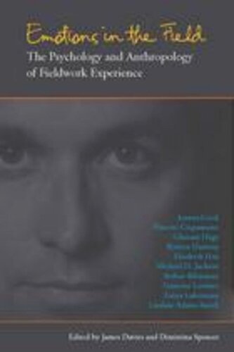 Emotions In The Field The Psychology And Anthropology Of Fieldwork Experience James Davies Editor Dimitrina Spencer Editor