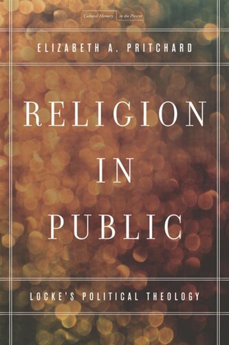 Religion In Public Lockes Political Theology Elizabeth A Pritchard