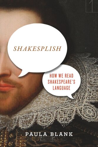 Shakesplish How We Read Shakespeares Language Paula Blank