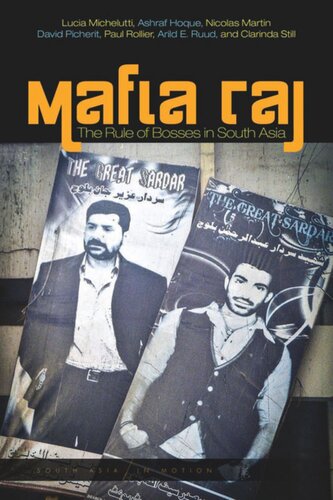 Mafia Raj The Rule Of Bosses In South Asia Lucia Michelutti Ashraf Hoque Nicolas Martin David Picherit Paul Rollier Arild E Ruud Clarinda Still