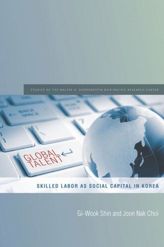Global Talent Skilled Labor As Social Capital In Korea Giwook Shin Joon Nak Choi