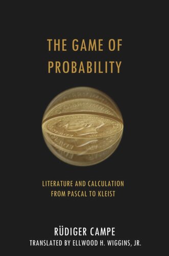 The Game Of Probability Literature And Calculation From Pascal To Kleist Rdiger Campe Ellwood Wiggins