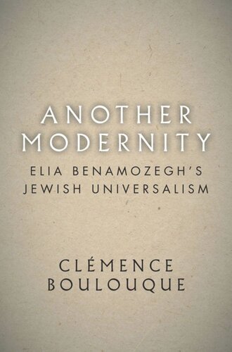 Another Modernity Elia Benamozeghs Jewish Universalism Clémence Boulouque