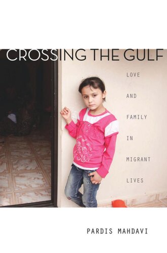 Crossing The Gulf Love And Family In Migrant Lives Pardis Mahdavi