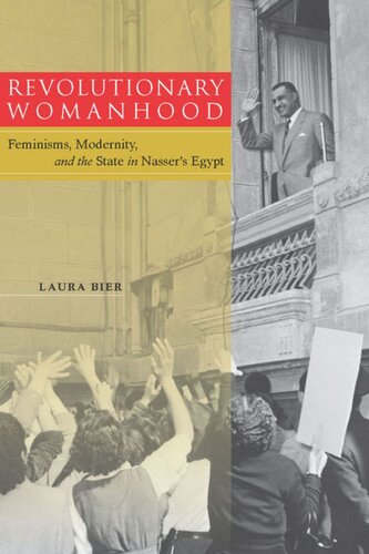 Revolutionary Womanhood Feminisms Modernity And The State In Nassers Egypt Laura Bier