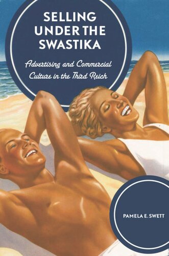 Selling Under The Swastika Advertising And Commercial Culture In Nazi Germany Pamela E Swett