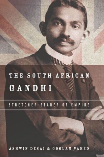 The South African Gandhi Stretcherbearer Of Empire Ashwin Desai Goolem Vahed