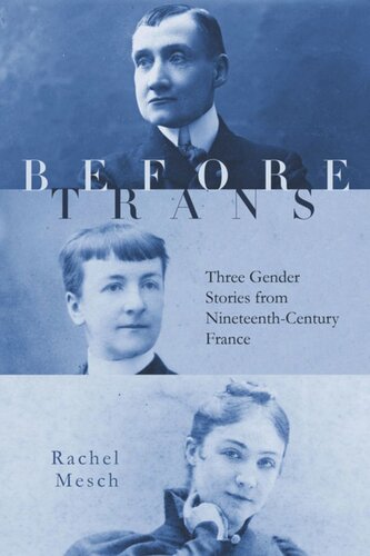 Before Trans Three Gender Stories From Nineteenthcentury France Rachel Mesch