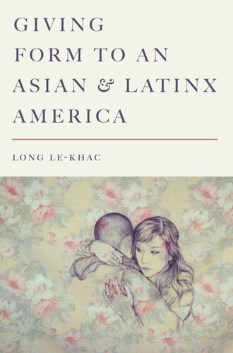 Giving Form To An Asian And Latinx America Long Lekhac