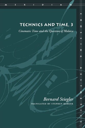 Technics And Time 3 Cinematic Time And The Question Of Malaise Bernard Stiegler Stephen Barker