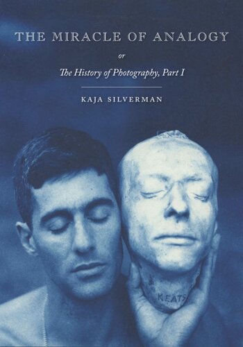 The Miracle Of Analogy Or The History Of Photography Part 1 Kaja Silverman