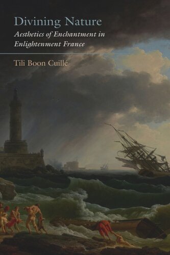 Divining Nature Aesthetics Of Enchantment In Enlightenment France Tili Boon Cuill