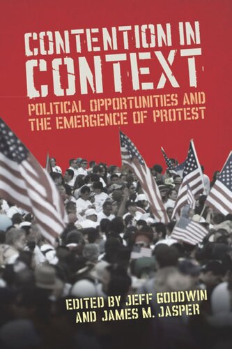 Contention In Context Political Opportunities And The Emergence Of Protest James M Jasper Editor Jeff Goodwin Editor