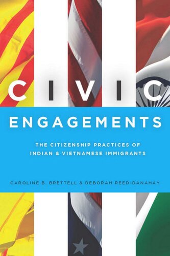 Civic Engagements The Citizenship Practices Of Indian And Vietnamese Immigrants Caroline Brettell Deborah Reeddanahay
