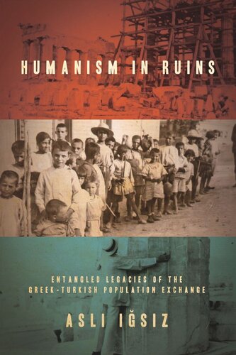 Humanism In Ruins Entangled Legacies Of The Greekturkish Population Exchange Asl Isz