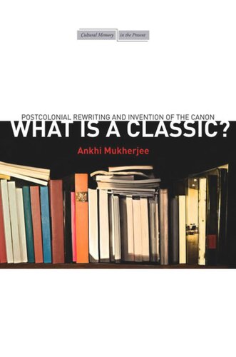 What Is A Classic Postcolonial Rewriting And Invention Of The Canon Ankhi Mukherjee