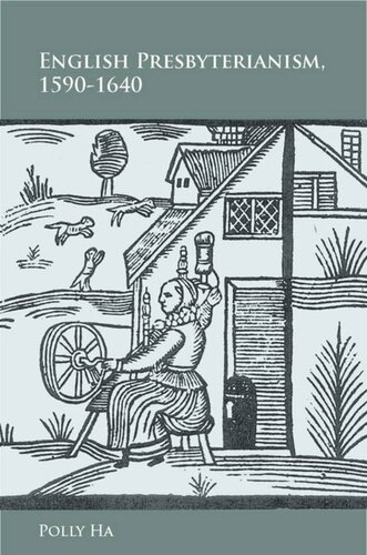English Presbyterianism 15901640 Polly Ha