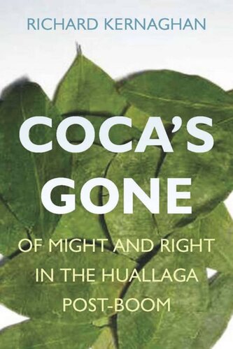 Cocas Gone Of Might And Right In The Huallaga Postboom Richard Kernaghan