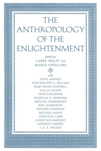 The Anthropology Of The Enlightenment Larry Wolff Editor Marco Cipolloni Editor
