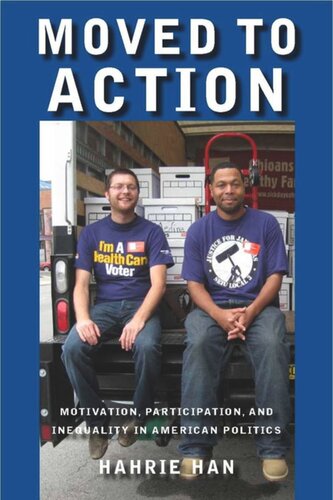 Moved To Action Motivation Participation And Inequality In American Politics Hahrie C Han