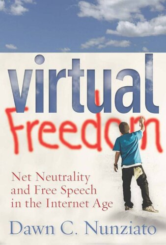 Virtual Freedom Net Neutrality And Free Speech In The Internet Age Dawn C Nunziato