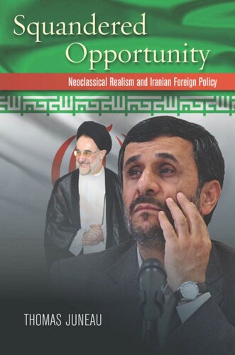 Squandered Opportunity Neoclassical Realism And Iranian Foreign Policy Thomas Juneau