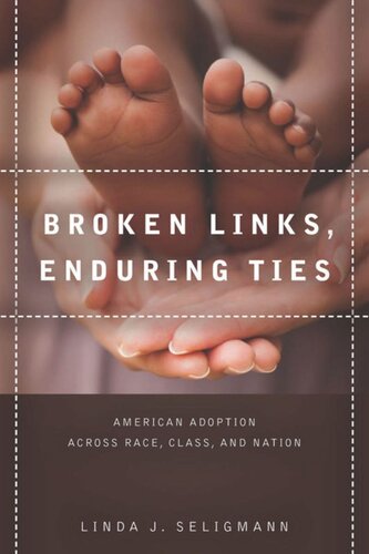 Broken Links Enduring Ties American Adoption Across Race Class And Nation Linda Seligmann