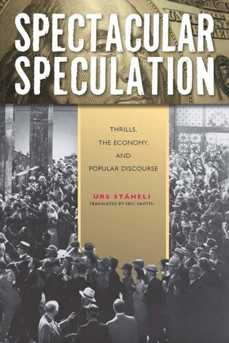 Spectacular Speculation Thrills The Economy And Popular Discourse Urs Stäheli Eric Savoth