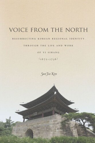 Voice From The North Resurrecting Regional Identity Through The Life And Work Of Yi Sihang 16721736 Sun Joo Kim