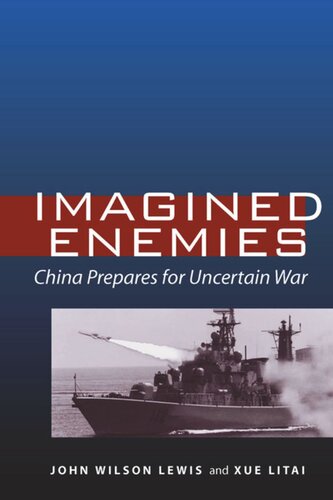 Imagined Enemies China Prepares For Uncertain War John Wilson Lewis Litai Xue