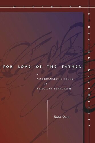 For Love Of The Father A Psychoanalytic Study Of Religious Terrorism Ruth Stein