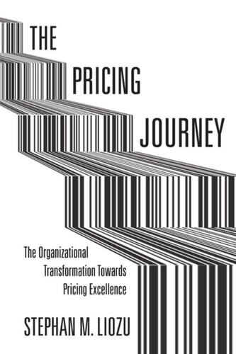 The Pricing Journey The Organizational Transformation Toward Pricing Excellence Stephan M Liozu