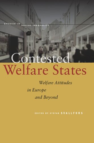 Contested Welfare States Welfare Attitudes In Europe And Beyond Stefan Svallfors Editor