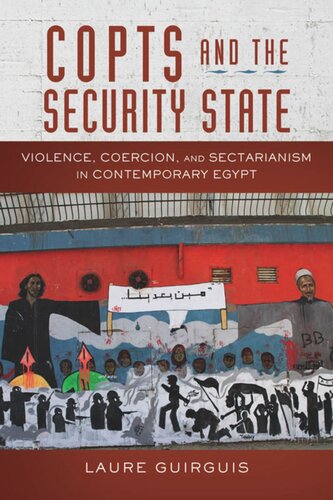 Copts And The Security State Violence Coercion And Sectarianism In Contemporary Egypt Laure Guirguis