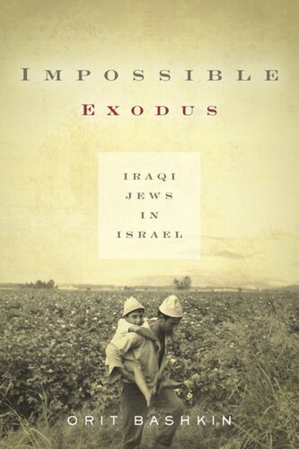 Impossible Exodus Iraqi Jews In Israel Orit Bashkin