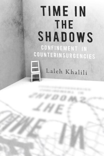 Time In The Shadows Confinement In Counterinsurgencies Laleh Khalili