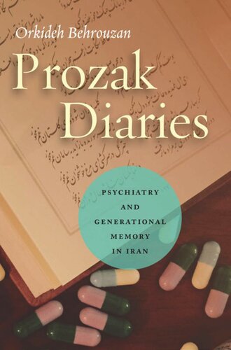 Prozak Diaries Psychiatry And Generational Memory In Iran Orkideh Behrouzan