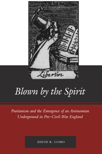 Blown By The Spirit Puritanism And The Emergence Of An Antinomian Underground In Precivilwar England David R Como