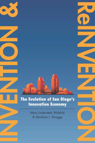 Invention And Reinvention The Evolution Of San Diegos Innovation Economy Mary Lindenstein Walshok Abraham J Shragge