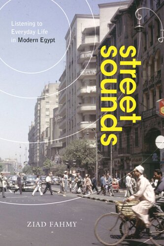 Street Sounds Listening To Everyday Life In Modern Egypt Ziad Fahmy