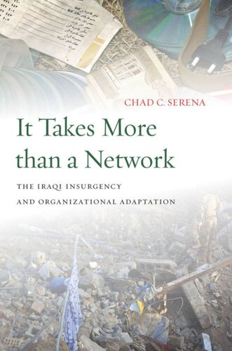 It Takes More Than A Network The Iraqi Insurgency And Organizational Adaptation Chad C Serena