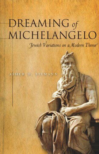Dreaming Of Michelangelo Jewish Variations On A Modern Theme Asher Biemann