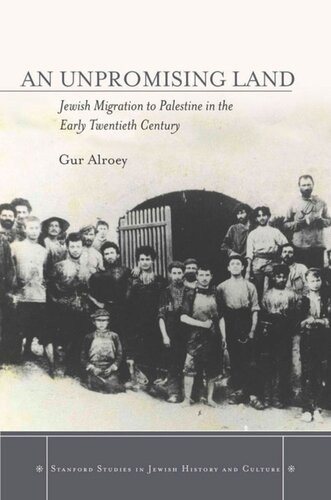 An Unpromising Land Jewish Migration To Palestine In The Early Twentieth Century Gur Alroey
